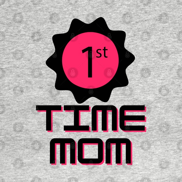 1st Time Mom by Claudia Williams Apparel